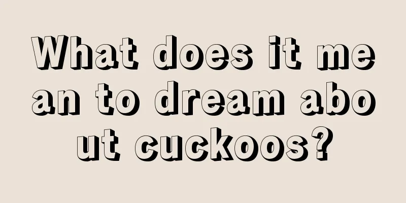 What does it mean to dream about cuckoos?