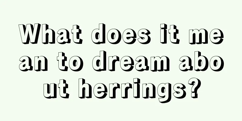 What does it mean to dream about herrings?