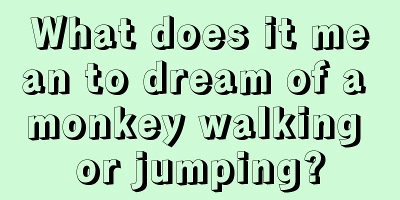 What does it mean to dream of a monkey walking or jumping?