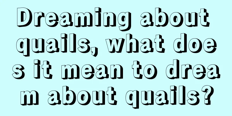 Dreaming about quails, what does it mean to dream about quails?