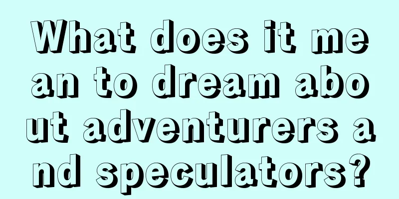 What does it mean to dream about adventurers and speculators?