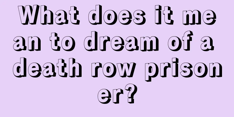 What does it mean to dream of a death row prisoner?