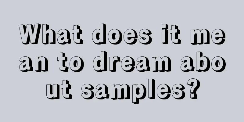 What does it mean to dream about samples?