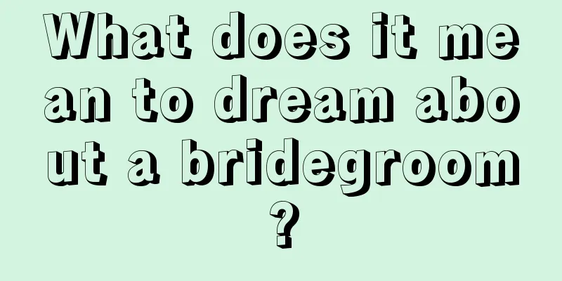 What does it mean to dream about a bridegroom?