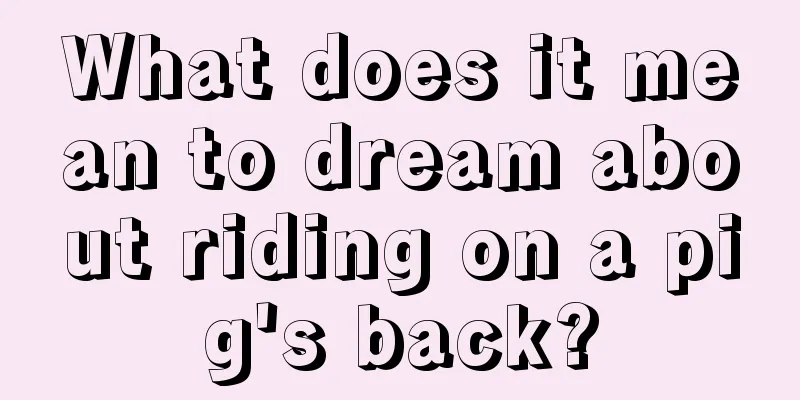 What does it mean to dream about riding on a pig's back?