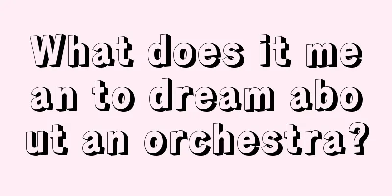 What does it mean to dream about an orchestra?