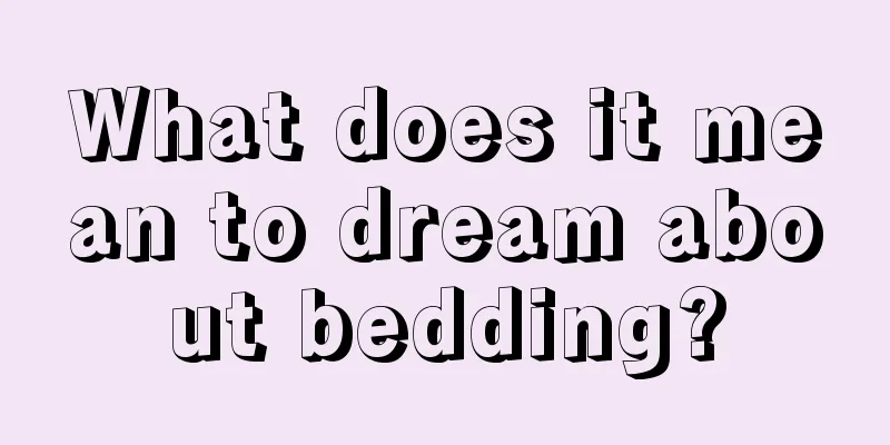 What does it mean to dream about bedding?