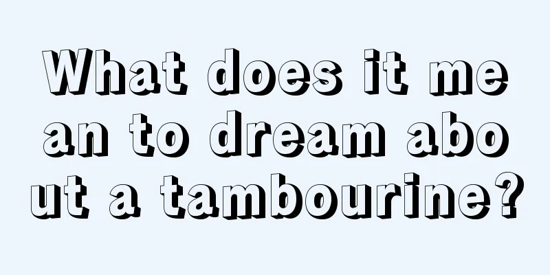 What does it mean to dream about a tambourine?