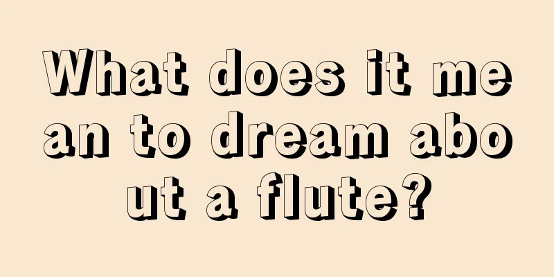 What does it mean to dream about a flute?