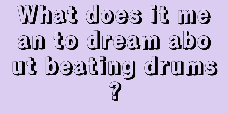 What does it mean to dream about beating drums?