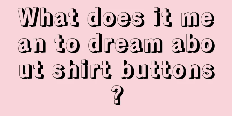 What does it mean to dream about shirt buttons?