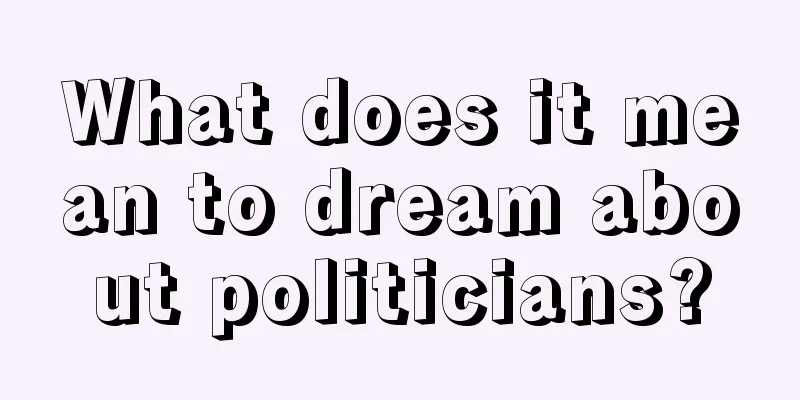 What does it mean to dream about politicians?