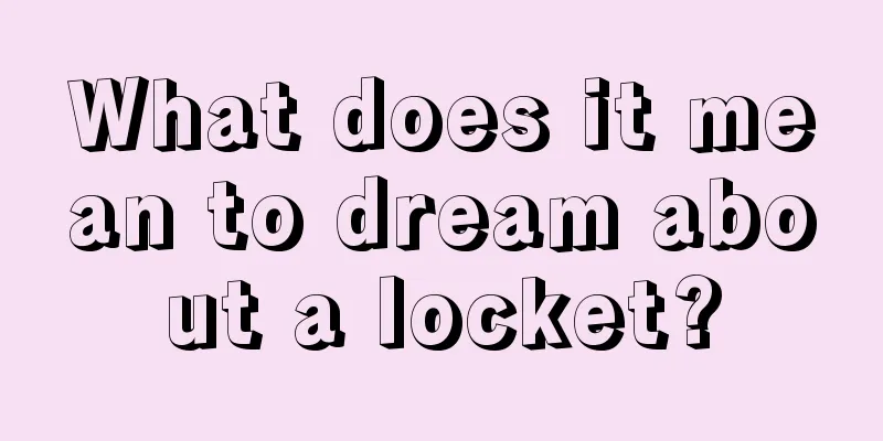 What does it mean to dream about a locket?