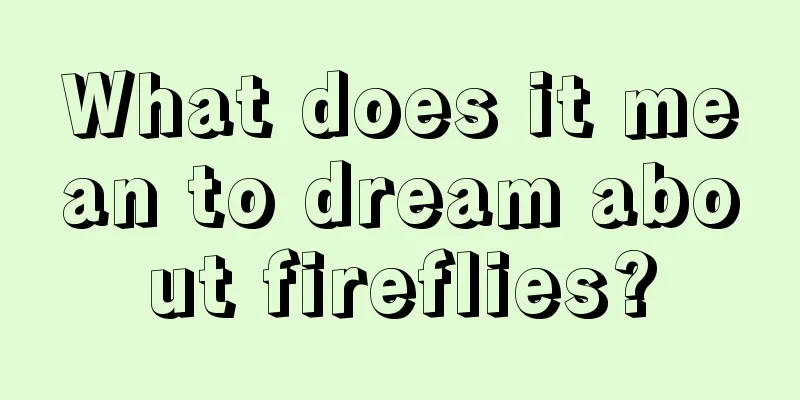 What does it mean to dream about fireflies?