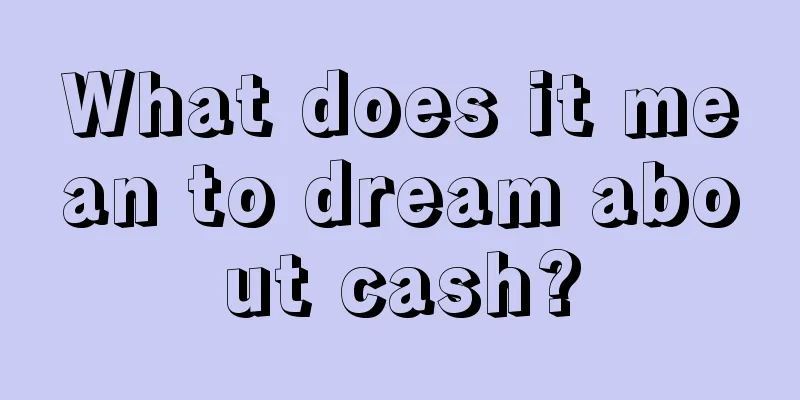 What does it mean to dream about cash?