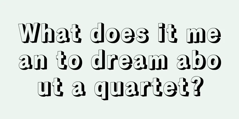 What does it mean to dream about a quartet?