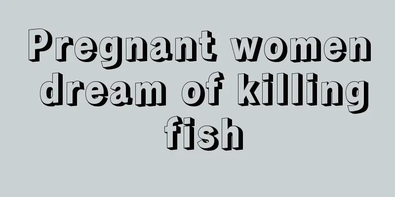 Pregnant women dream of killing fish