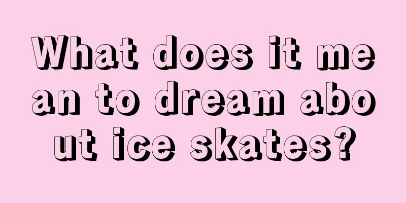 What does it mean to dream about ice skates?