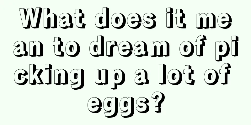 What does it mean to dream of picking up a lot of eggs?