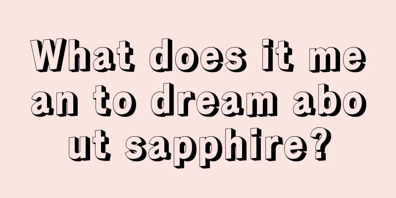 What does it mean to dream about sapphire?