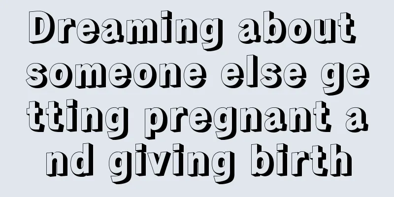 Dreaming about someone else getting pregnant and giving birth