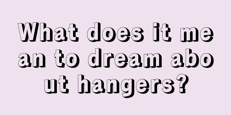 What does it mean to dream about hangers?