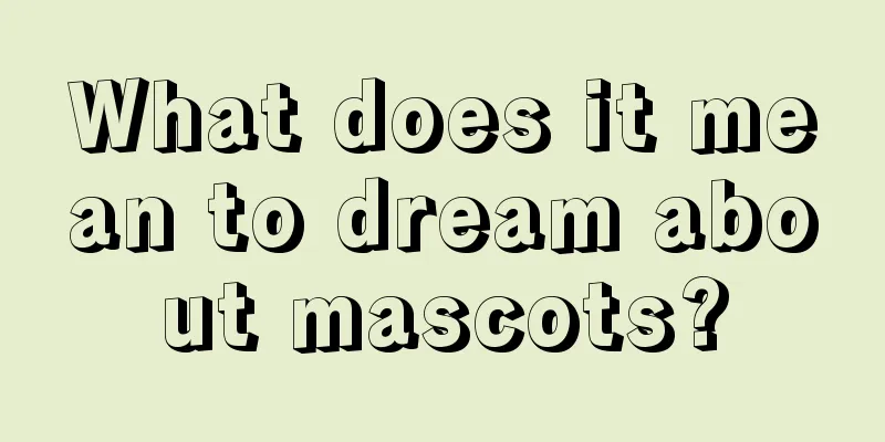 What does it mean to dream about mascots?