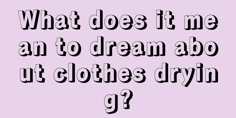 What does it mean to dream about clothes drying?