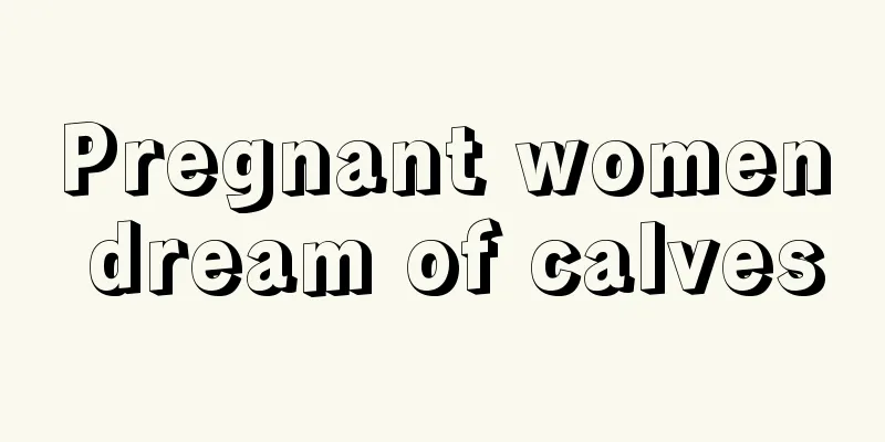 Pregnant women dream of calves