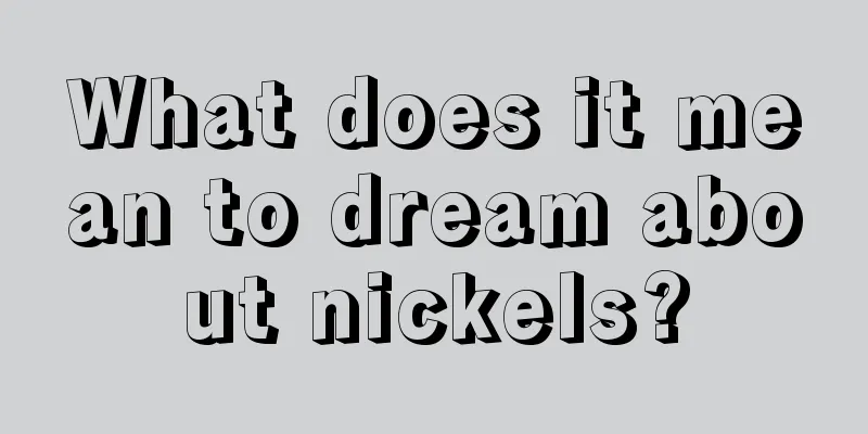 What does it mean to dream about nickels?