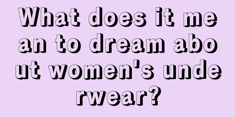 What does it mean to dream about women's underwear?