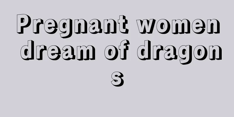 Pregnant women dream of dragons