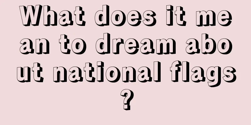 What does it mean to dream about national flags?