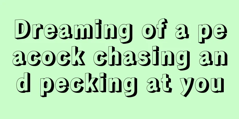 Dreaming of a peacock chasing and pecking at you