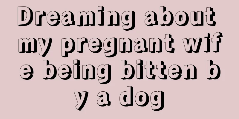 Dreaming about my pregnant wife being bitten by a dog