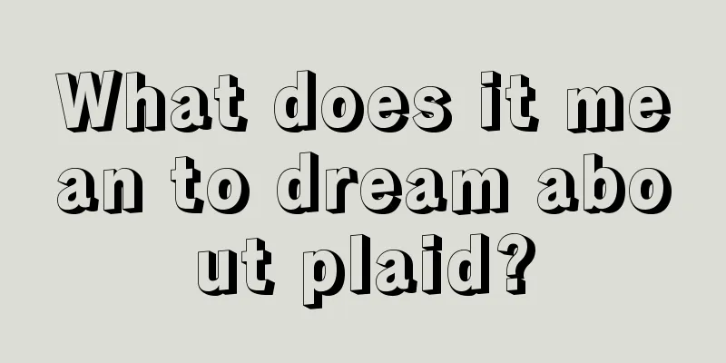 What does it mean to dream about plaid?