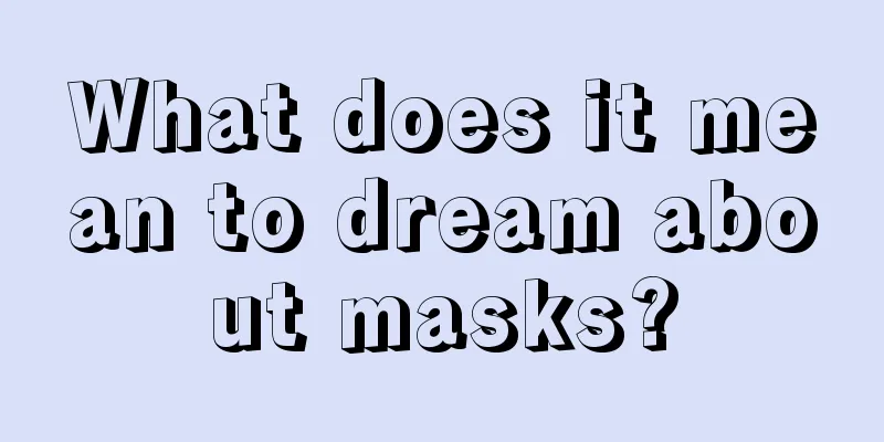 What does it mean to dream about masks?