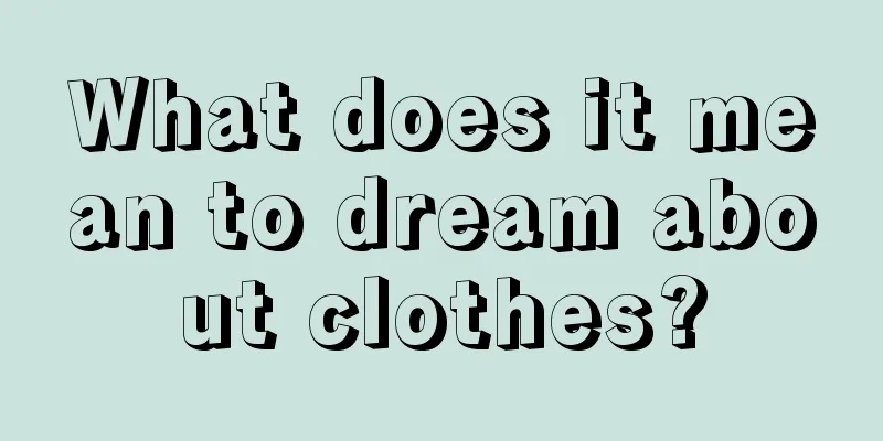 What does it mean to dream about clothes?