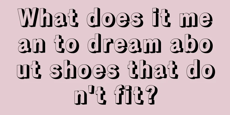 What does it mean to dream about shoes that don't fit?