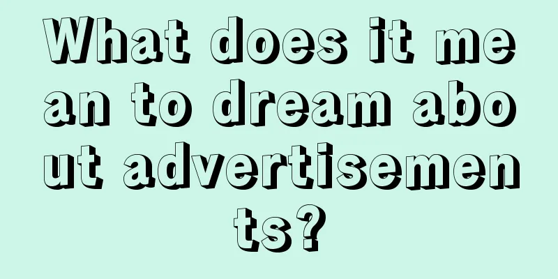 What does it mean to dream about advertisements?