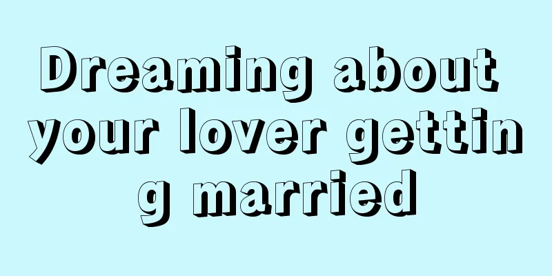 Dreaming about your lover getting married