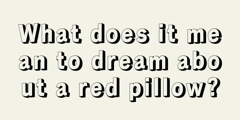 What does it mean to dream about a red pillow?