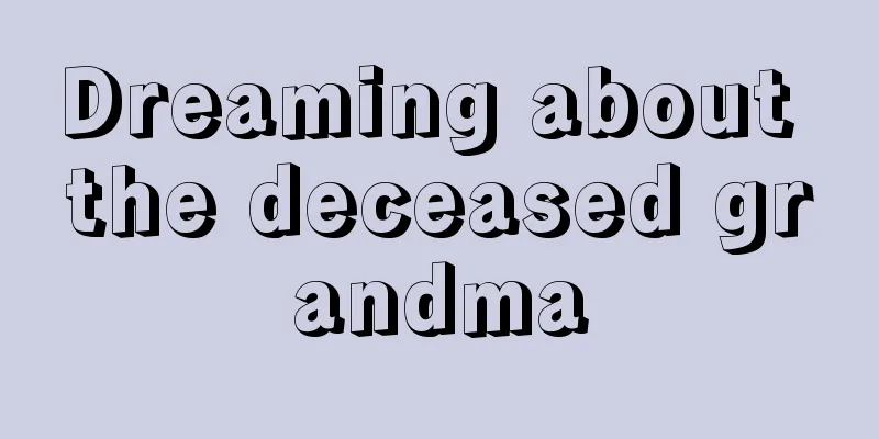 Dreaming about the deceased grandma