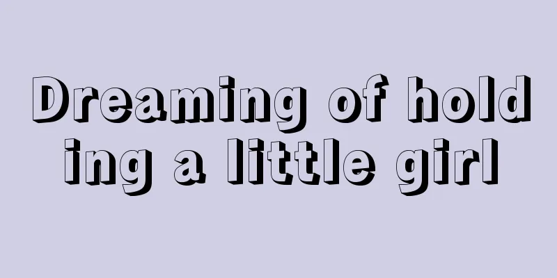 Dreaming of holding a little girl