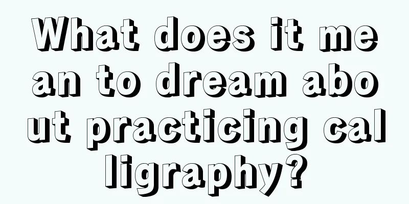 What does it mean to dream about practicing calligraphy?