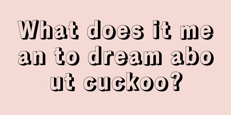 What does it mean to dream about cuckoo?