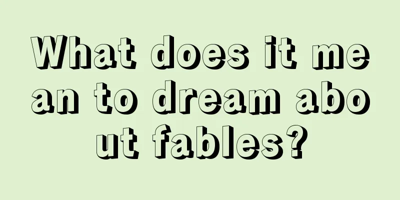 What does it mean to dream about fables?