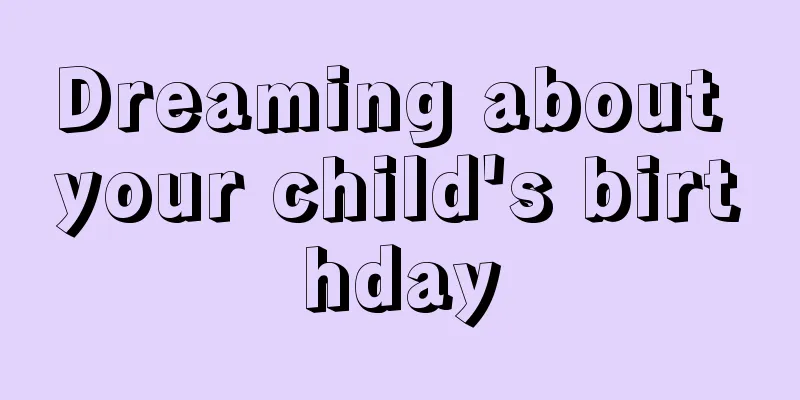 Dreaming about your child's birthday