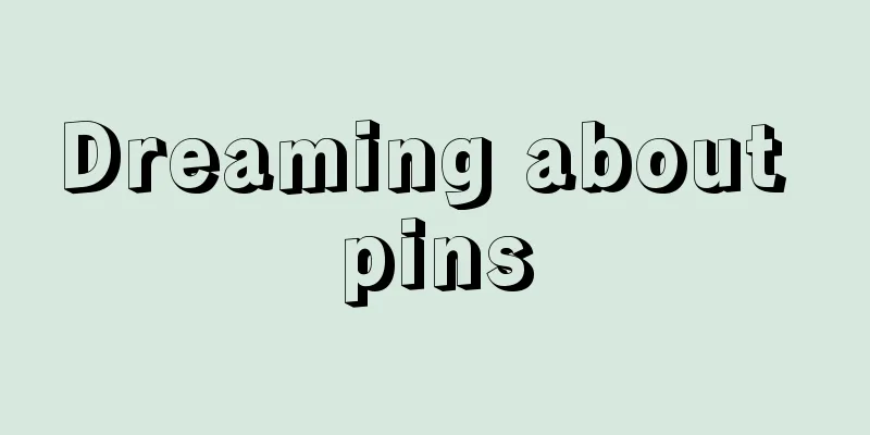 Dreaming about pins