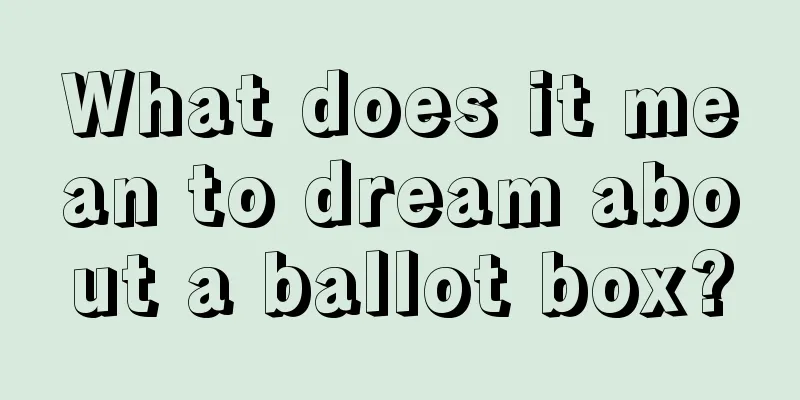 What does it mean to dream about a ballot box?